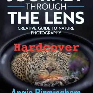 Journey Through the Lens: Creative Guide to Nature Photography Hardcover